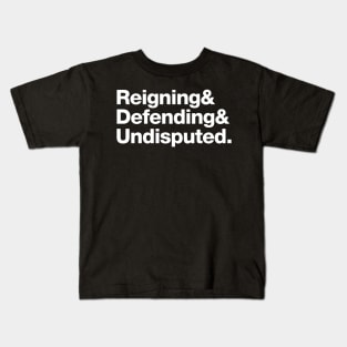 Reinging & Defending & Undisputed. Kids T-Shirt
